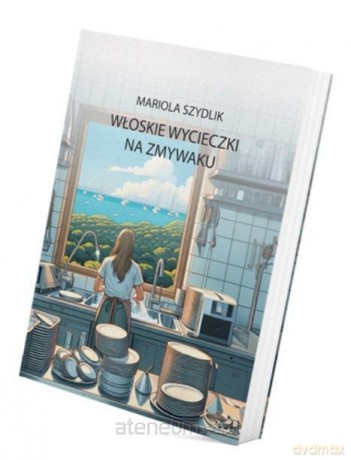 Włoskie wycieczki. Na zmywaku - Mariola Szydlik [KSIĄŻKA]