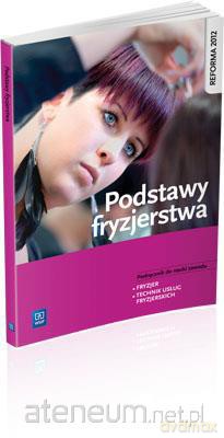 Podstawy fryzjerstwa. Podręcznik do zawodu technik [KSĄŻKA]