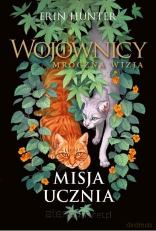 Wojownicy. Mroczna wizja (Tom 1) Misja ucznia - Erin Hunter [KSIĄŻKA]