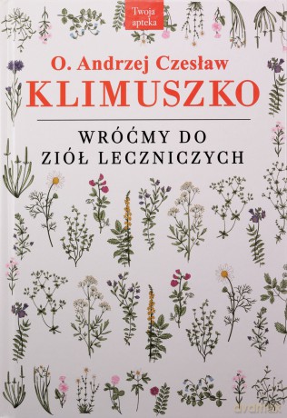 Wróćmy do ziół leczniczych - Andrzej Czesław Klimuszko [KSIĄŻKA]