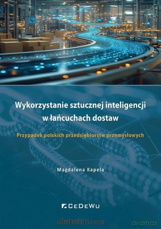 Wykorzystanie sztucznej inteligencji... - Magdalena Kapela [KSIĄŻKA]