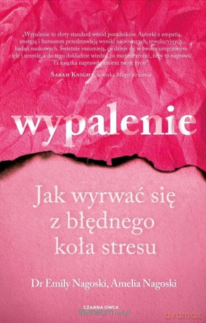 Wypalenie. Jak wyrwać się z błędnego koła stresu - Emily Nagoski, Amelia Nagoski [KSIĄŻKA]