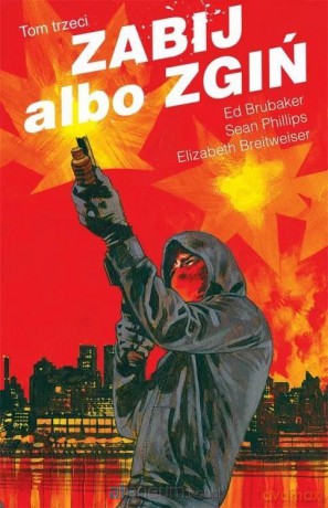 Zabij albo zgiń (Tom 3) - Ed Brubaker, Sean Philips [KOMIKS]