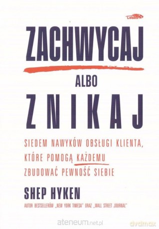 Zachwycaj albo znikaj - Shep Hyken [KSIĄŻKA]
