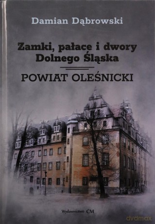 Zamki, pałace i dwory Dolnego Śląska. P. oleśnicki - Damian Dąbrowski [KSIĄŻKA]