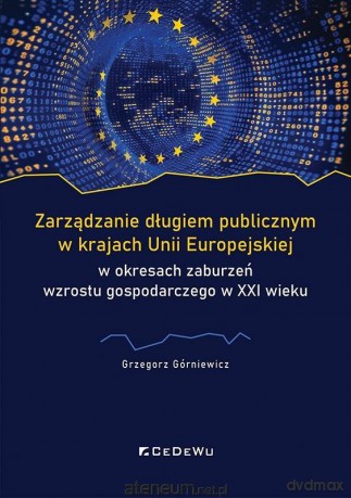 Zarządzanie długiem publicznym w krajach Unii... - Grzegorz Górniewicz [KSIĄŻKA]