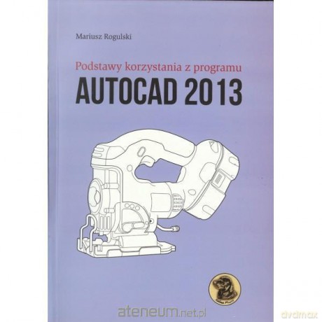 Podstawy korzystania z programu AutoCad 2013 [KSĄŻKA]