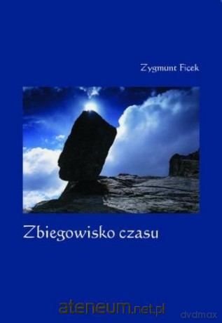 Zbiegowisko czasu - Zygmunt Ficek [KSIĄŻKA]