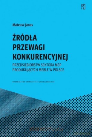 Źródła przewagi konkurencyjnej przedsiębiorstw.. - Mateusz Janas [KSIĄŻKA]