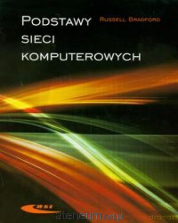 Podstawy sieci komputerowych [KSĄŻKA]
