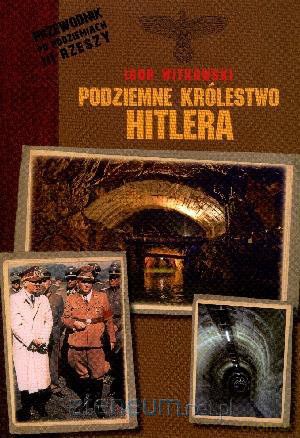 Podziemne królestwo Hitlera [KSĄŻKA]