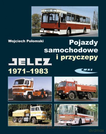 Pojazdy samochodowe i przyczepy Jelcz 1971-1983 [KSĄŻKA]