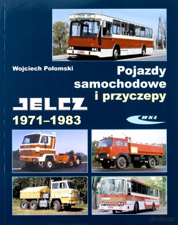 Pojazdy samochodowe i przyczepy Jelcz 1971-1983 [KSĄŻKA]