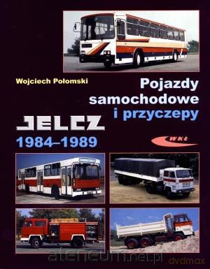 Pojazdy samochodowe i przyczepy Jelcz 1984-1989 [KSĄŻKA]