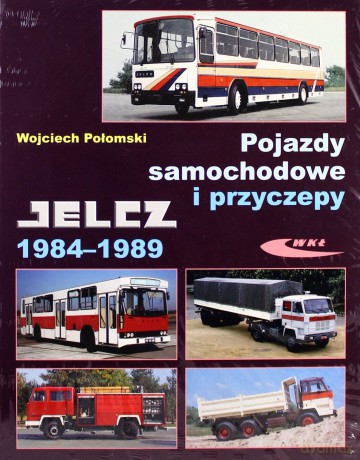 Pojazdy samochodowe i przyczepy Jelcz 1984-1989 [KSĄŻKA]