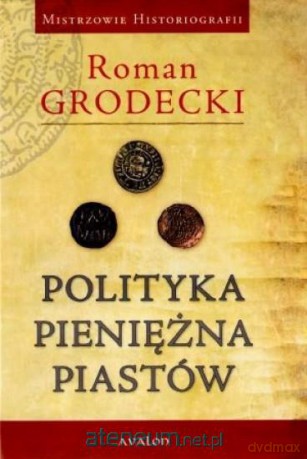 Polityka pieniężna Piastów [KSĄŻKA]