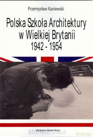 Polska Szkoła Architektury w Wielkiej Brytanii [KSĄŻKA]