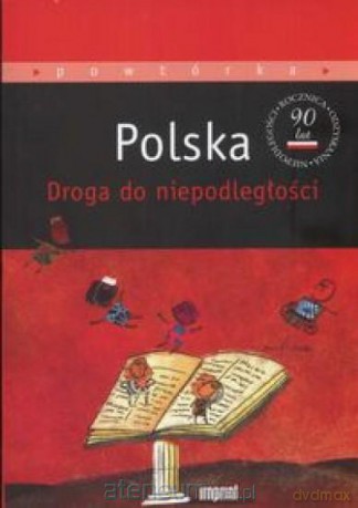 Polska. Droga do niepodległości [KSĄŻKA]