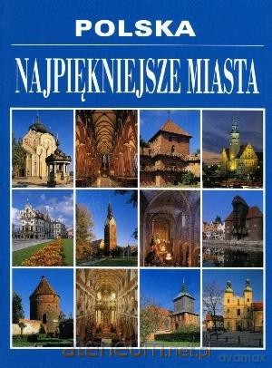 Polska. Najpiękniejsze miasta [KSĄŻKA]