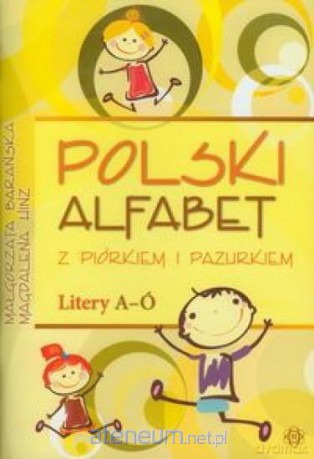 Polski alfabet z piórkiem i pazurkiem Litery A-Ó [KSĄŻKA]
