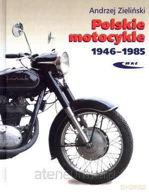 Polskie motocykle 1946-1985 [KSĄŻKA]