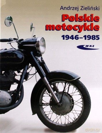 Polskie motocykle 1946-1985 [KSĄŻKA]