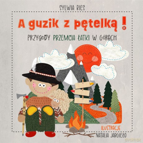 A guzik z pętelką! Przygody Przemcia Łatki w górach - Sylwia Bies, Natalia Jargieło [KSIĄŻKA]
