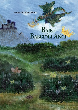Bajki Babcioli Ańci - Anna B. Kaszuba [KSIĄŻKA]