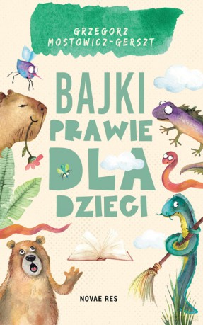 Bajki prawie dla dzieci - Grzegorz Mostowicz-Gerszt [KSIĄŻKA]