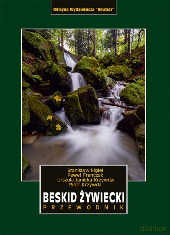 Beskid Żywiecki. Przewodnik - Stanisław Figiel, Urszula Janicka-Krzywda, Piotr Krzywda [KSIĄŻKA]