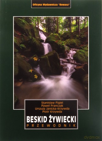 Beskid Żywiecki. Przewodnik - Stanisław Figiel, Urszula Janicka-Krzywda, Piotr Krzywda [KSIĄŻKA]