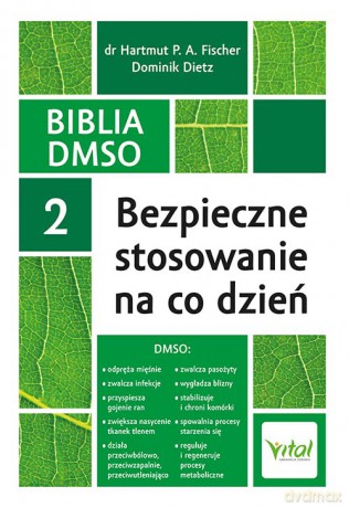 Biblia DMSO 2. Bezpieczne stosowanie na co dzień - Fischer Hartmut P. A., Dominik Dietz [KSIĄŻKA]