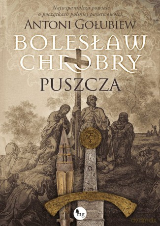 Bolesław Chrobry. Puszcza - Gołubiew Antoni [KSIĄŻKA]
