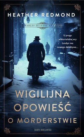 Charles Dickens na tropie. Wigilijna opowieść o morderstwie - Heather Redmond [KSIĄŻKA]