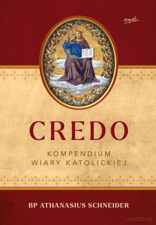 Credo. Kompendium wiary katolickiej - bp Athanasius Schneider [KSIĄŻKA]