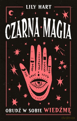 Czarna magia. Obudź w sobie wiedźmę - Lily Hart [KSIĄŻKA]