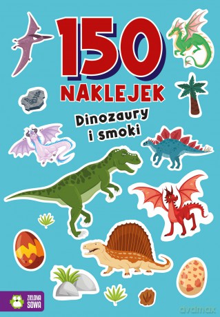 Dinozaury i smoki. 150 naklejek - Opracowanie zbiorowe [KSIĄŻKA]