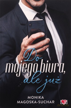 Do mojego biura, ale już - Monika Magoska-Suchar [KSIĄŻKA]