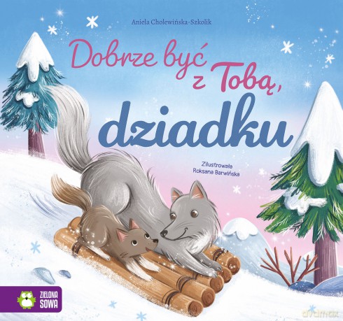 Dobrze być z Tobą, dziadku. Dobrze być z Tobą - Aniela Cholewińska-Szkolik [KSIĄŻKA]