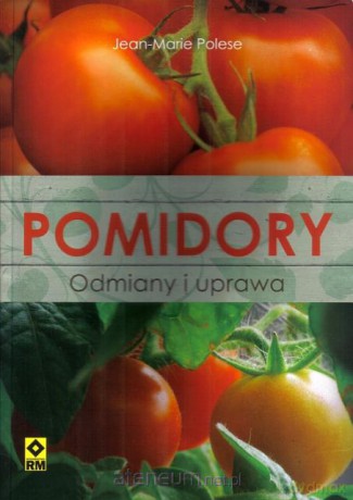 Pomidory. Odmiana i uprawa [KSĄŻKA]