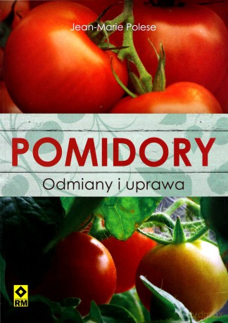 Pomidory. Odmiana i uprawa [KSĄŻKA]