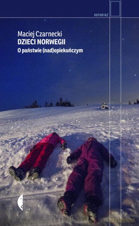 Dzieci Norwegii. O państwie (nad)opiekuńczym - Maciej Czarnecki [KSIĄŻKA]