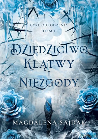Dziedzictwo klątwy i niezgody. Cykl Odrodzenia (Tom 1) - Magdalena Sajdak [KSIĄŻKA]