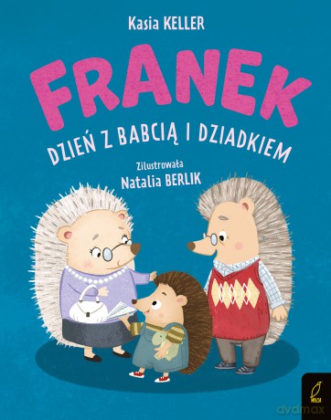 Dzień z babcią i dziadkiem. Jeżyk Franek - Katarzyna Keller [KSIĄŻKA]