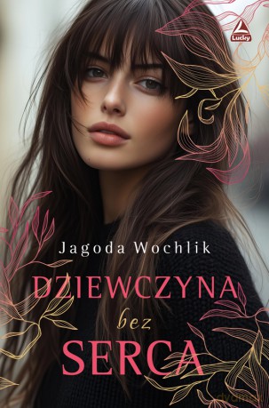 Dziewczyna bez serca - Jagoda Wochlik [KSIĄŻKA]