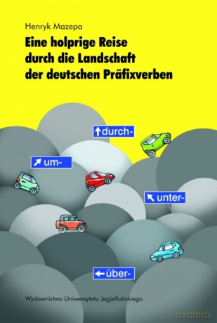 Eine holprige Reise durch die Landschaft der deutschen Präfixverben - Henryk Mazepa [KSIĄŻKA]