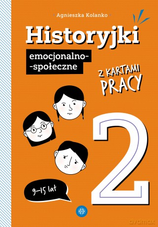 Historyjki emocjonalno-społeczne z kartami pracy 2 - Agnieszka Kolanko [KSIĄŻKA]