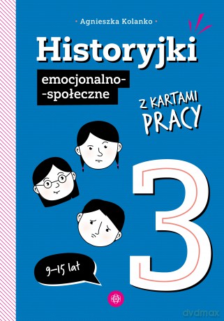Historyjki emocjonalno-społeczne z kartami pracy 3 - Agnieszka Kolanko [KSIĄŻKA]