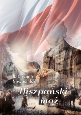 Hiszpański mąż - Katarzyna Nowosielska [KSIĄŻKA]