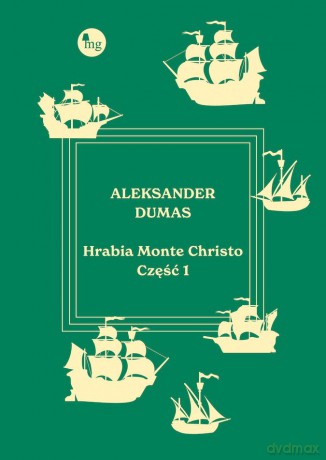 Hrabia Monte Christo (Tom 1) - Aleksander Dumas [KSIĄŻKA]